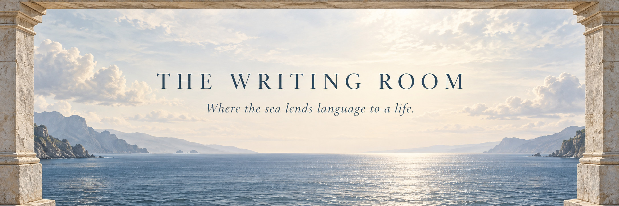 The Writing Room: where the sea lends language to a life. A view of the open sea framed by two stone columns.
